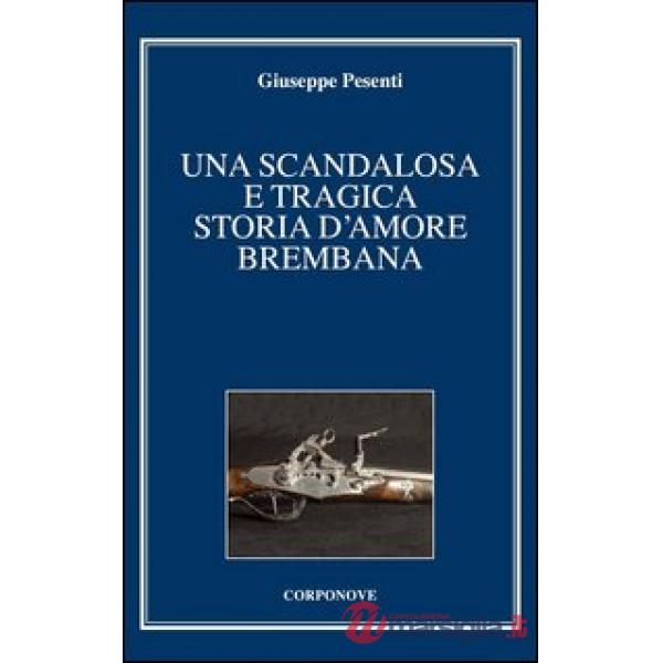 Scandalosa e tragica storia d'amore brembana (Una)