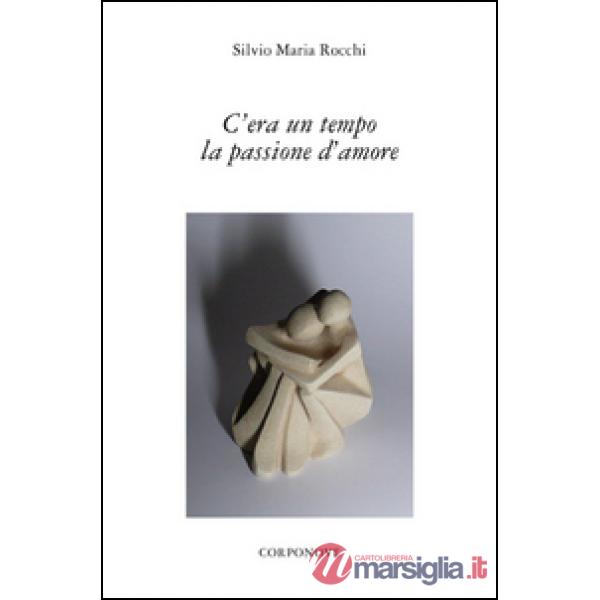 C'era un tempo la passione d'amore