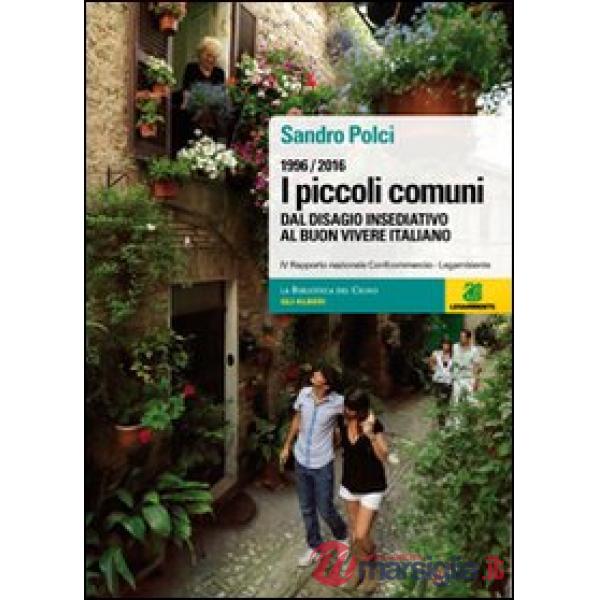 Piccoli comuni. Dal disagio insediativo al buon vivere italiano. 1996-2006 (I)