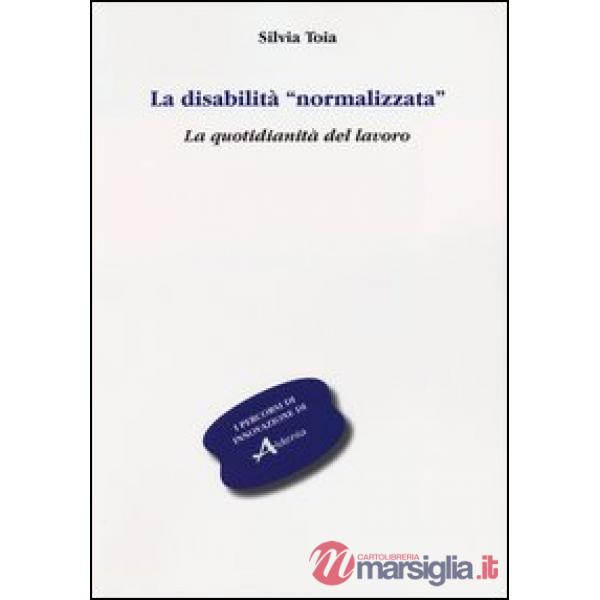 Disabilità «normalizzata». La quotidianità del lavoro (La)