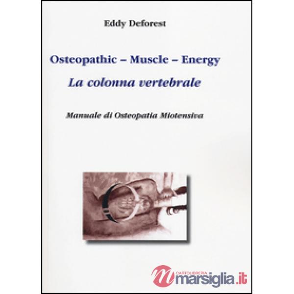 Osteopathic, muscle, energy. La colonna vertebrale. Manuale di osteopatia miotensiva