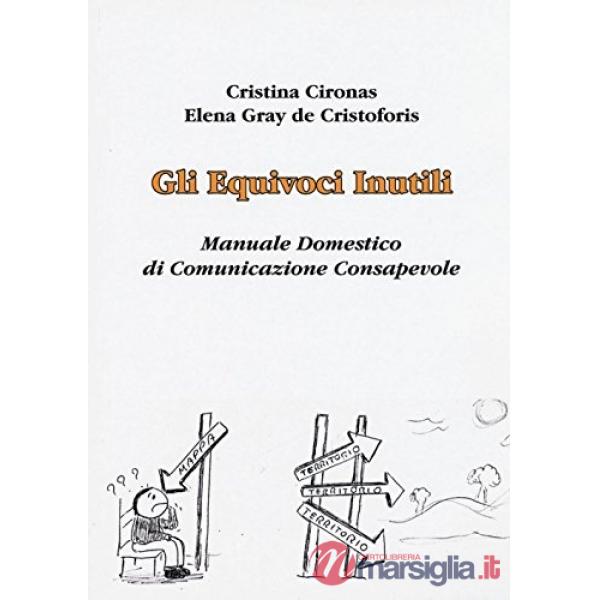 Equivoci inutili. Manuale domestico di comunicazione consapevole (Gli)