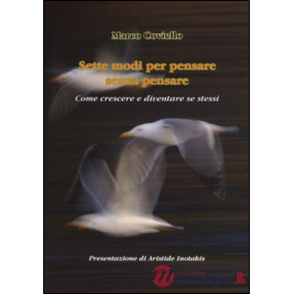 Sette modi per pensare senza pensare. Come crescere e diventare se stessi