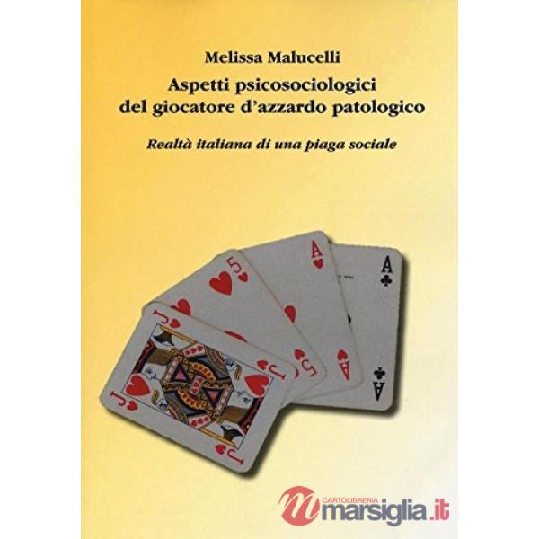 Aspetti psicosociologici del giocatore d'azzardo patologico. Realtà italiana di 