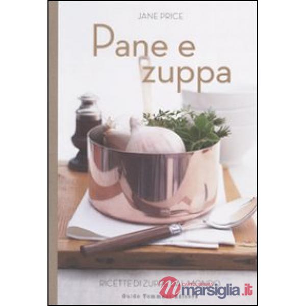 Pane e zuppa. Ricette di zuppe dal mondo