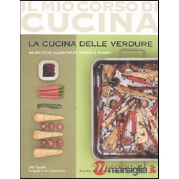 Cucina delle verdure. 84 ricette illustrate passo a passo. Ediz. illustrata (La)