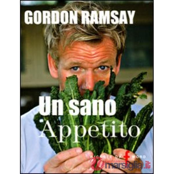 Sano appetito. Ricette da «F» word (Un)