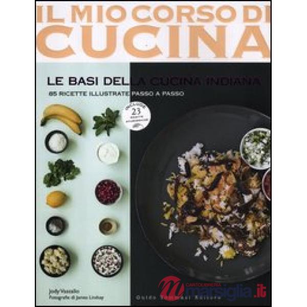 Basi della cucina indiana. 85 ricette illustrate passo a passo. Include 25 ricet