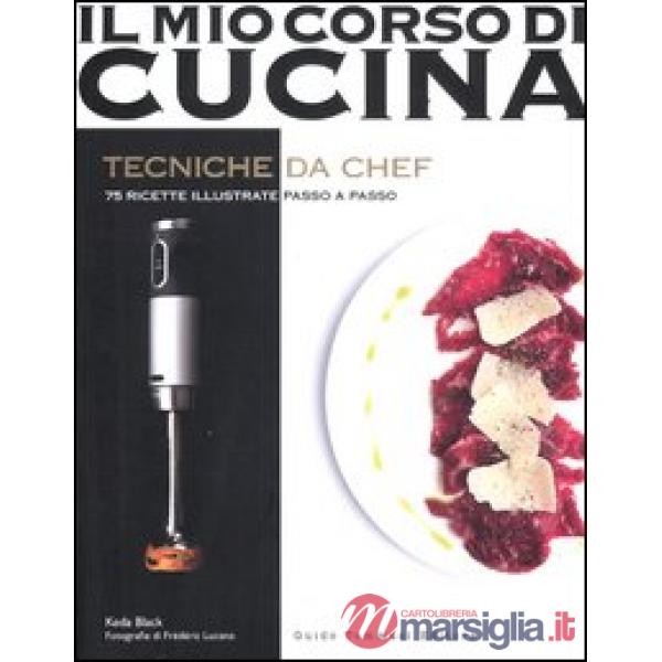 Tecniche da chef. 75 ricette illustrate passo a passo