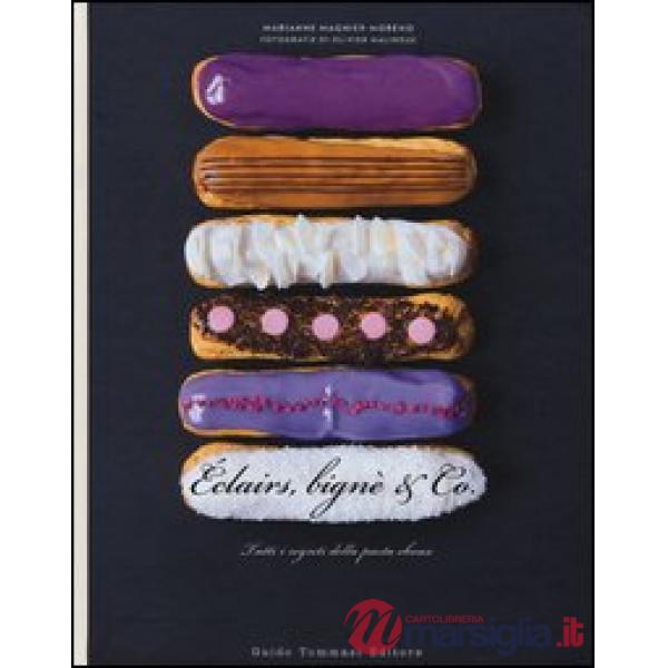 Éclairs, bignè & co. Tutti i segreti della pasta choux