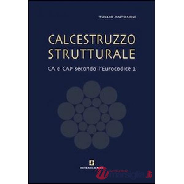Calcestruzzo strutturale. CA e CAP secondo l'Eurocodice 2
