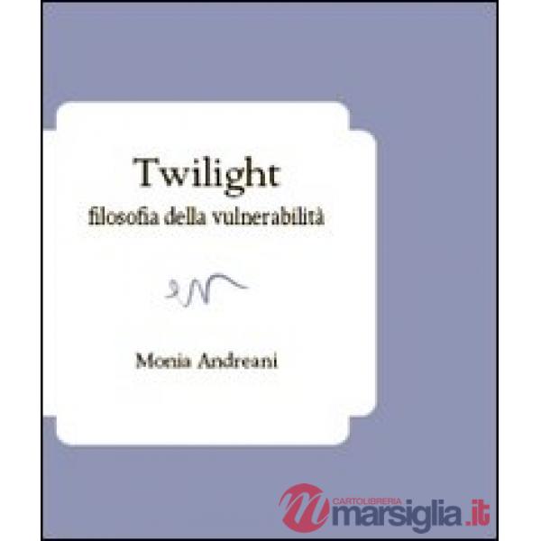 Twilight. Filosofia della vulnerabilità