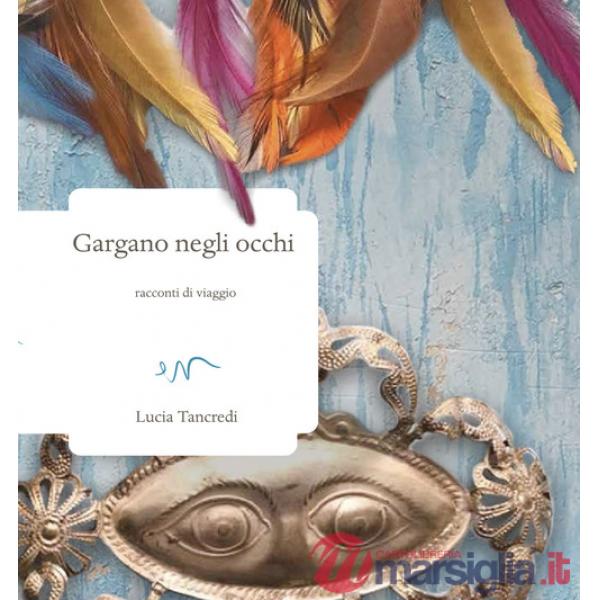 Gargano negli occhi. Racconti di viaggio