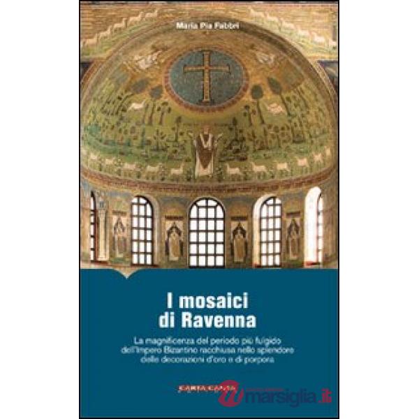 Mosaici di Ravenna. La magnificenza del periodo più fulgido dell'impero bizantino racchiusa nello splendore delle decorazioni d'