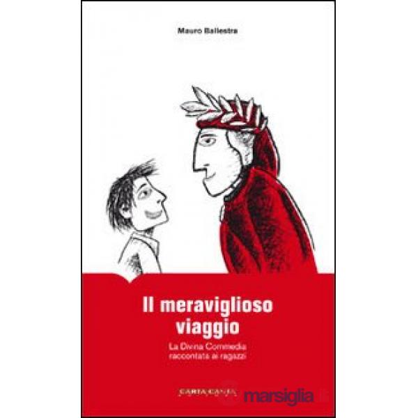 Meraviglioso viaggio. La Divina Commedia raccontata ai ragazzi. Ediz. illustrata (Il)