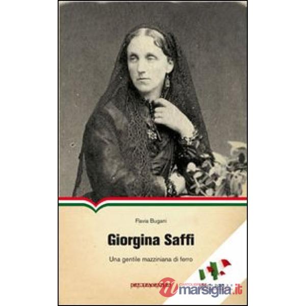 Giorgina Saffi. Una gentile mazziniana di ferro