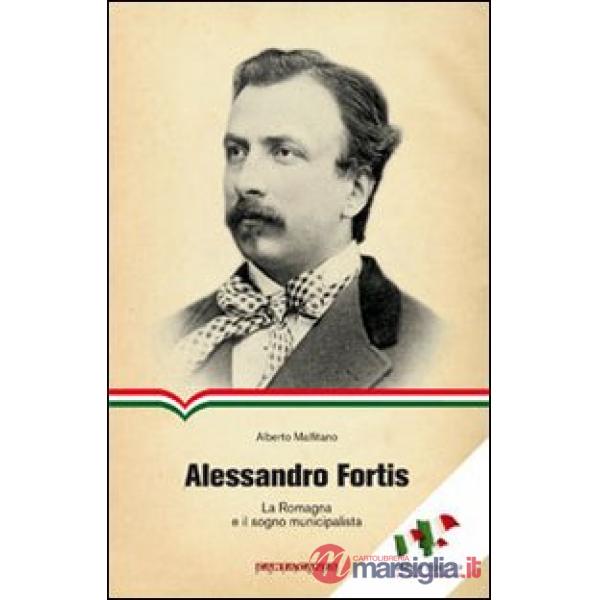Alessandro Fortis. La Romagna e il sogno municipalista