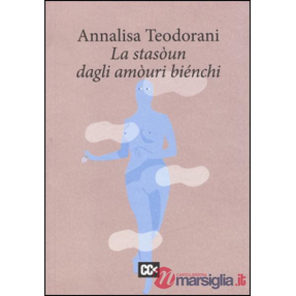 Stasòun dagli amòuri biénchi. Testo romagnolo e italiano (La)