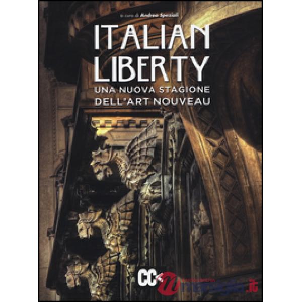 Italian liberty. Una nuova stagione dell'Art Nouveau. Ediz. illustrata