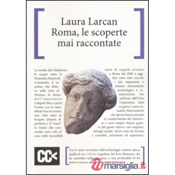 Roma, le scoperte mai raccontate