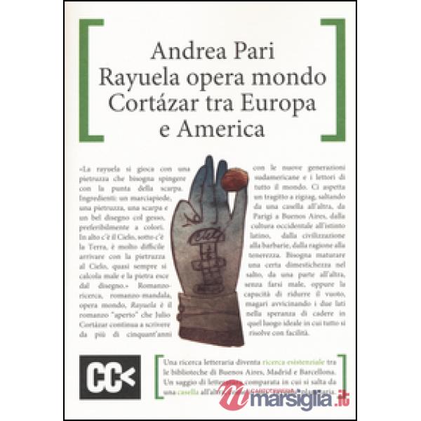 Rayuela opera mondo. Cortazar tra Europa e America
