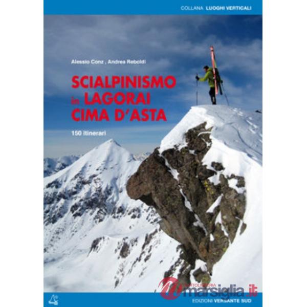 Scialpinismo in Lagorai e Cima d'Asta. 150 itinerari