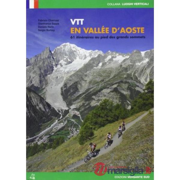 Vtt en Vallée d'Aoste. 61 itineraries au pieds des grands sommets