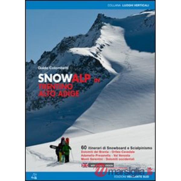 Snowalp in Trentino Alto Adige. 60 itinerari di snowboard e scialpinismo. Ediz. italiana e tedesca