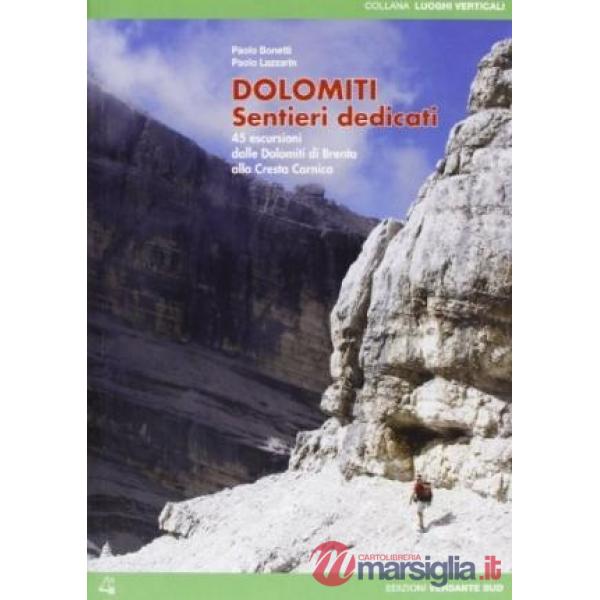Dolomiti. Sentieri dedicati. 45 escursioni dalle Dolomiti del Brenta alla Cresta Carnica