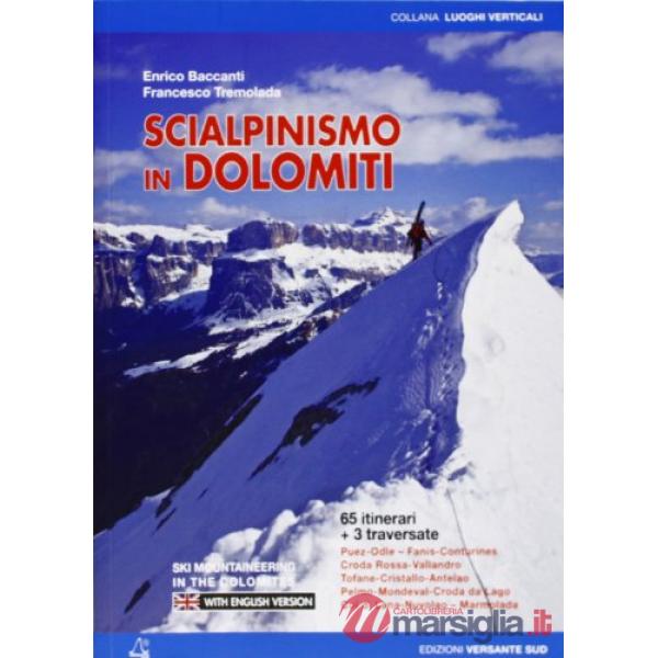 Scialpinismo in Dolomiti. Oltre 65 itinerari, 3 traversate di più giorni