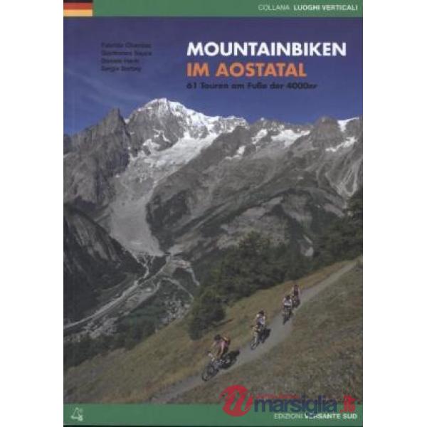 Mountainbiken im Aostatal. 61 Touren am Fube der 4000er