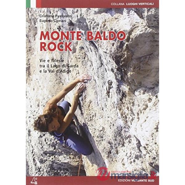 Monte Baldo rock. Vie e falesie tra il lago di Garda e la Val d'Adige