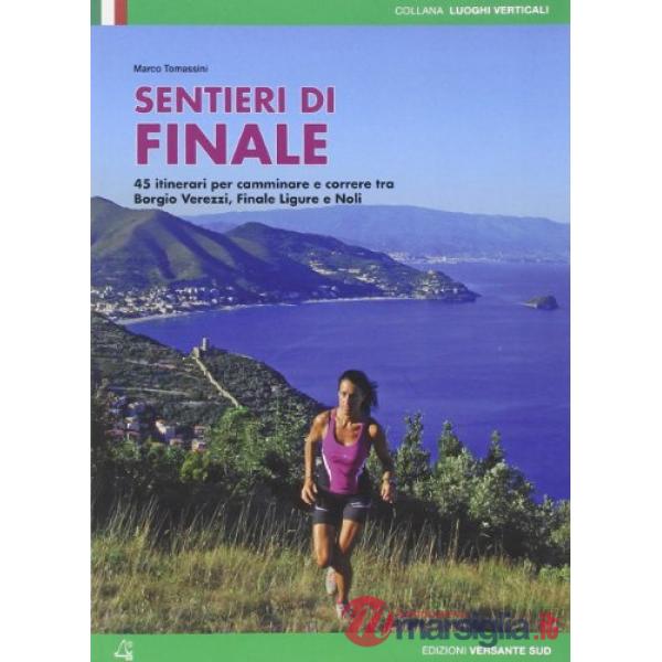 Sentieri di Finale. 45 percorsi scelti tra Borgio Verezzi, Finale Ligure e Capo Noli