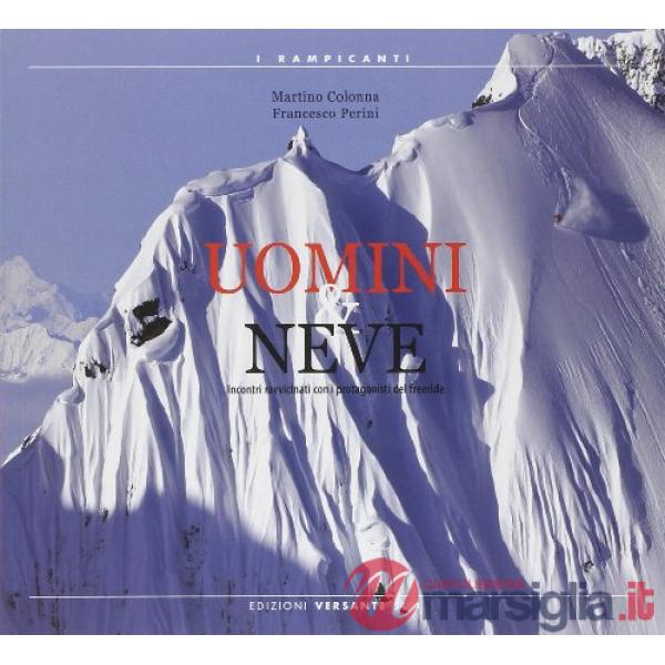 Uomini & neve. Incontri ravvicinati con i protagonisti del freeride
