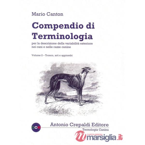 Compendio di terminologia per la descrizione della variabilità esteriore nei cani e nelle razze canine. Vol. 2: Tronco arti e ap