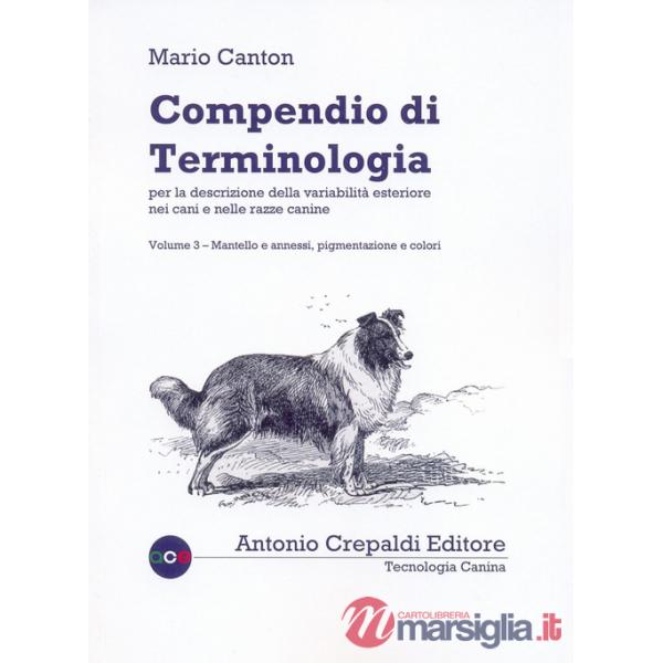 Compendio di terminologia per descrizione della variabilità esteriore nei cani e nelle razze canine. Vol. 3: Mantello e annessi 