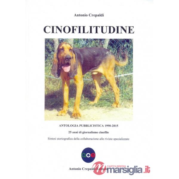 Cinofilitudine. Antologia pubblicistica (1990-2015). 25 anni di giornalismo cinofilo