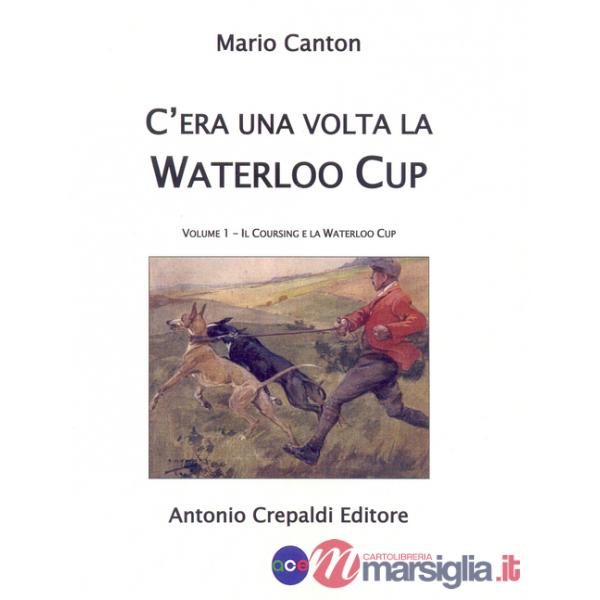 C'era una volta la Waterloo Cup. Il coursing e la Waterloo Cup. Vol. 1