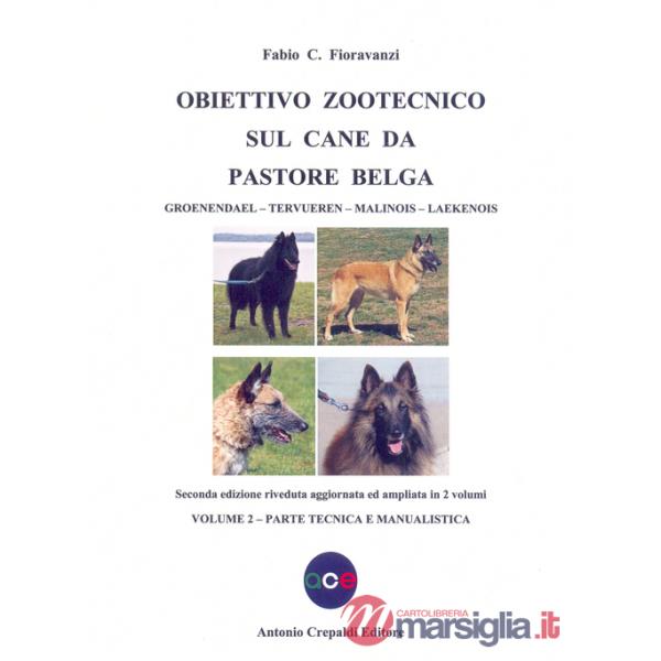 Obiettivo zootecnico sul cane da pastore belga. Groenendael, Tervueren, Malinois, Laekenois. Vol. 2: Parte tecnica e manualistic