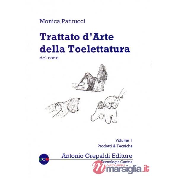 Trattato d'arte della toelettatura del cane. Vol. 1: Prodotti e tecniche