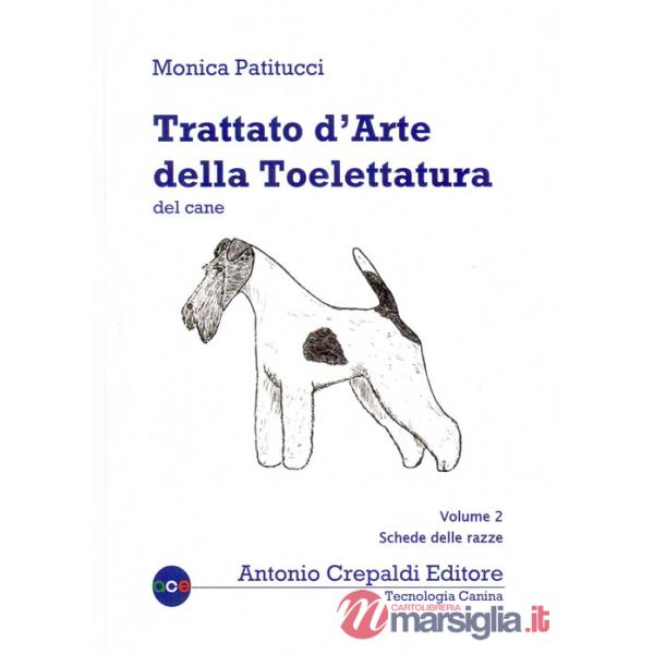 Trattato d'arte della toelettatura del cane. Vol. 2: Schede delle razze