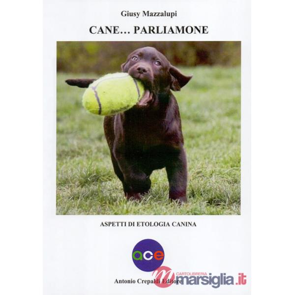 Cane... Parliamone. Aspetti di etologia canina