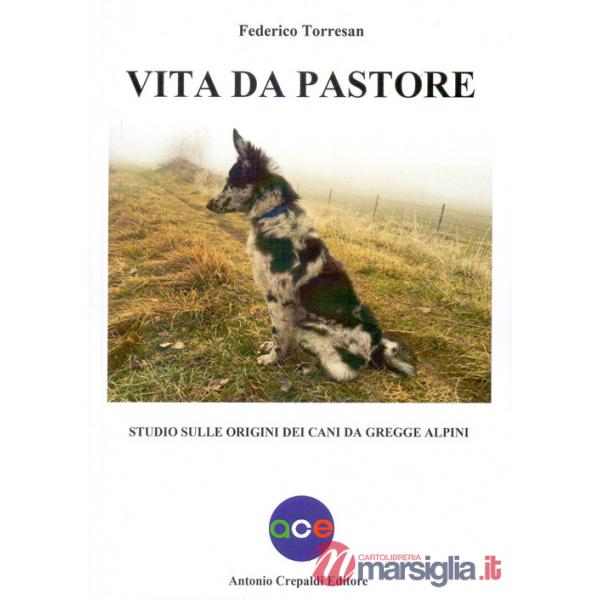 Vita da pastore. Studio sulle origini dei cani da gregge alpini