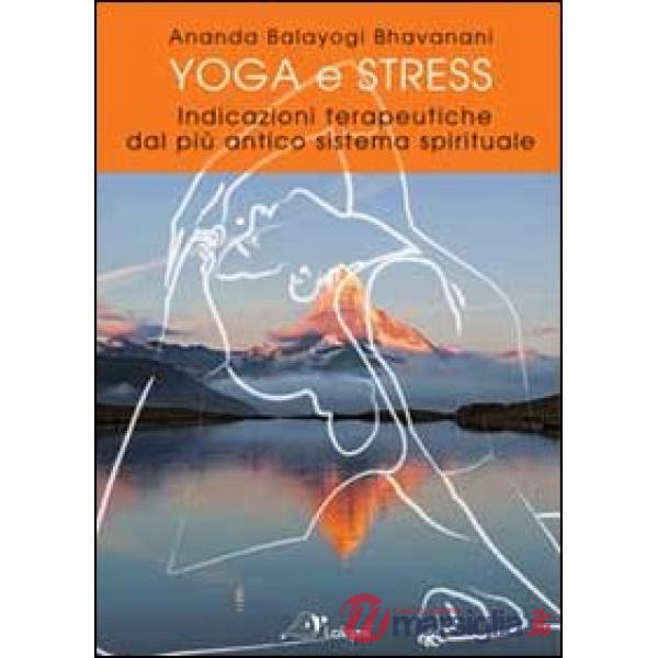 Yoga e stress. Indicazioni terapeutiche dal più antico sistema spirituale