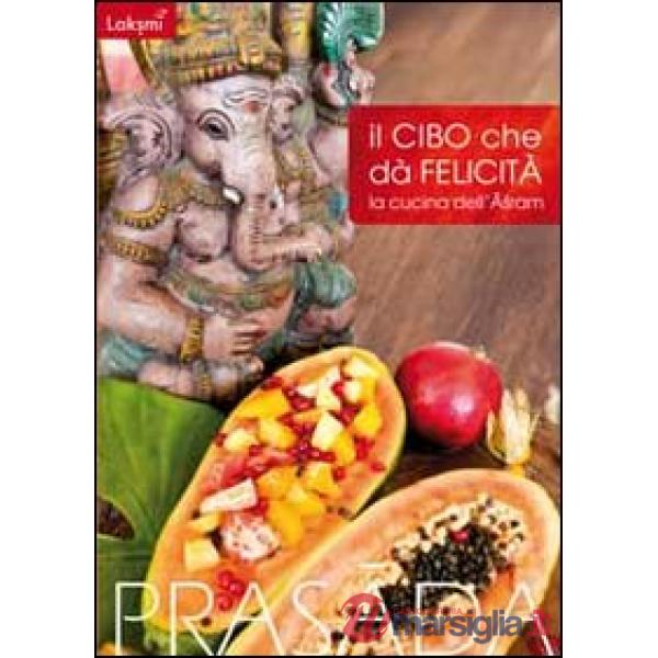 Il cibo cha dà felicità. La cucina dell'Ashram