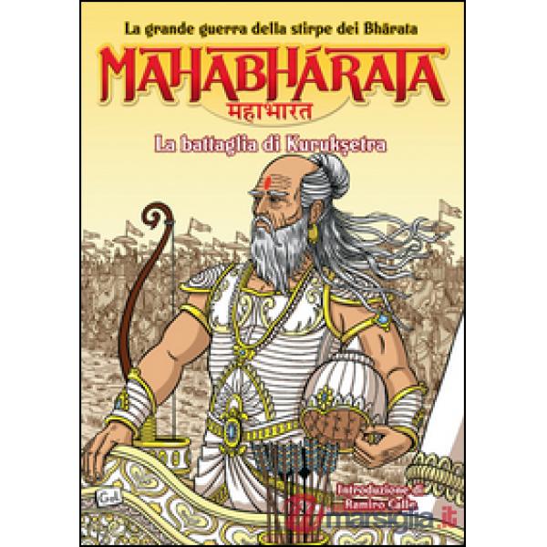 Mahabharata. La grande guerra della stirpe dei Bharata. La battaglia di Kurukshetra