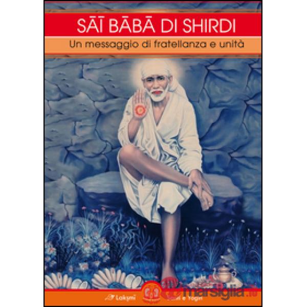 Sai Baba di Shirdi. Un messaggio di fratellanza e unità