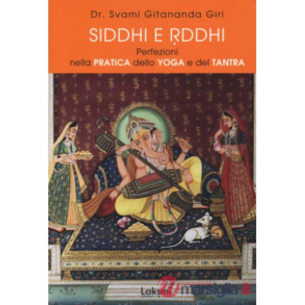 Siddhi e Riddhi. Perfezioni nella pratica dello yoga e del tantra