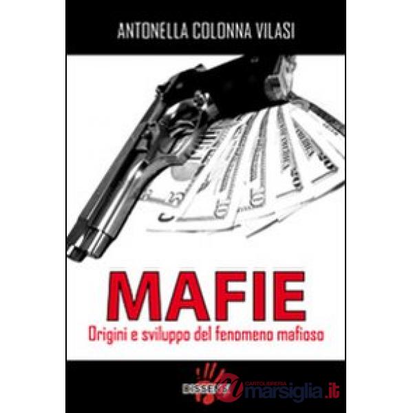 Mafie. Origini e sviluppo del fenomeno mafioso