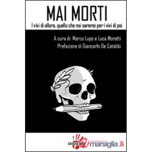 Mai morti. I vivi di allora, quello che noi saremo per i vivi di poi